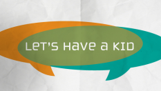 Let's Have A Kid: Let's Start The Conversation